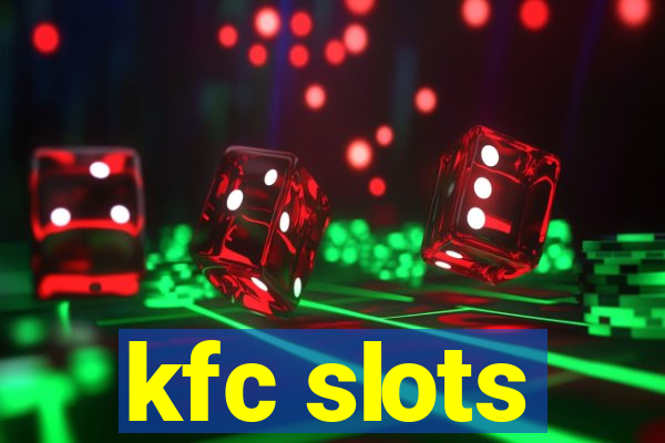 kfc slots